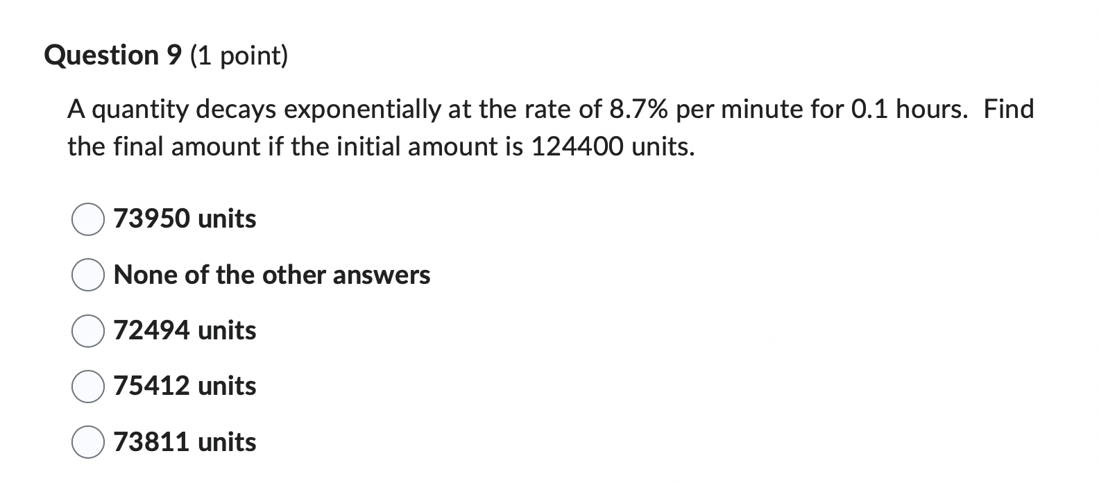 Question 9 (1 point) A quantity decays