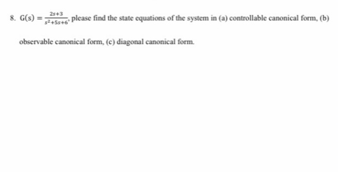 25+3 8. G(s) = 53+55+6 please find the state