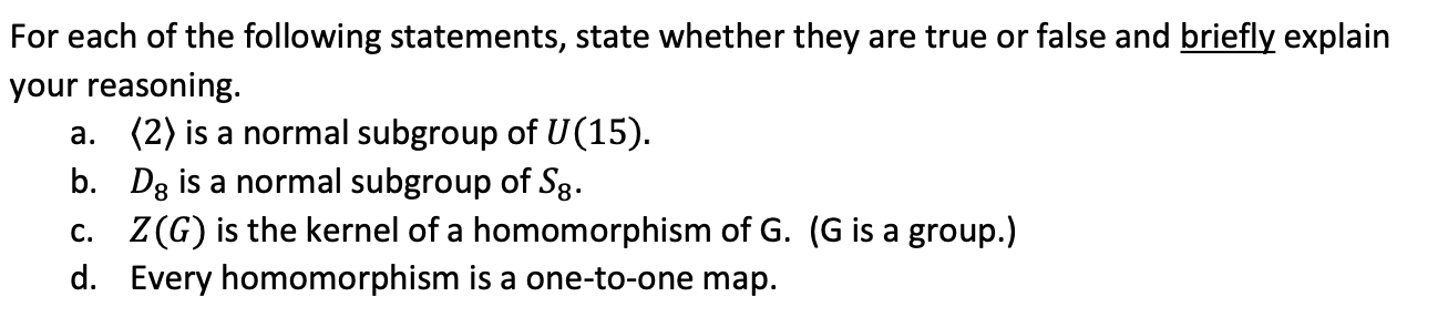 For each of the following statements, state