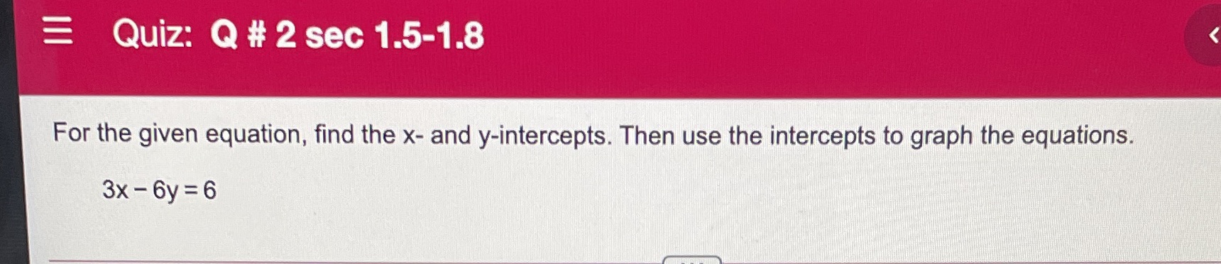Quiz: Q # 2 sec 1.5-1.8 For the given equation,