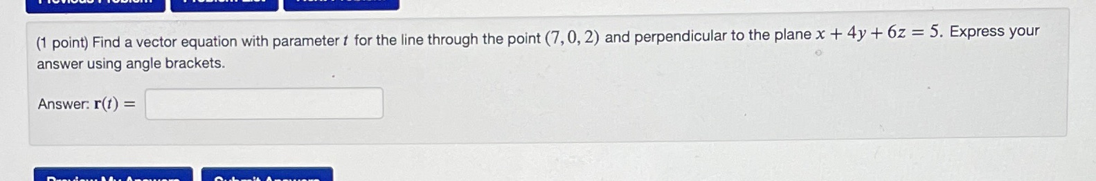 (1 point) Find a vector equation with parameter t