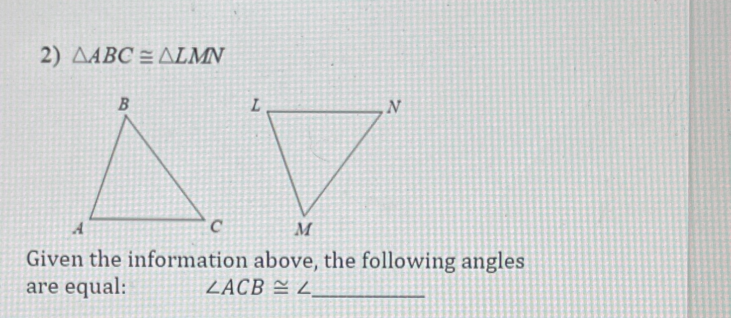 2) AABC = ALMN B N C M Given the information