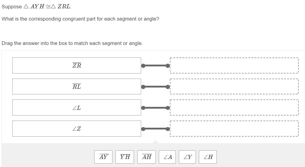 1) Suppose A AYH ~A ZRL. What is the