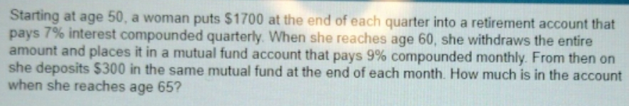 Finite math Starting at age 50, a woman puts