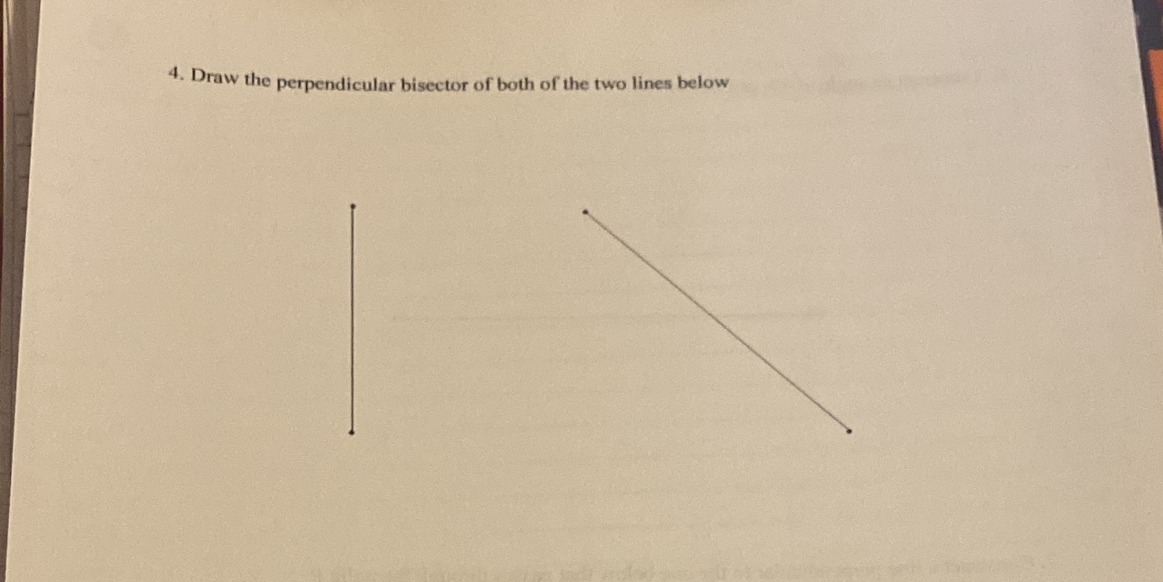 4. Draw the perpendicular bisector of both of the