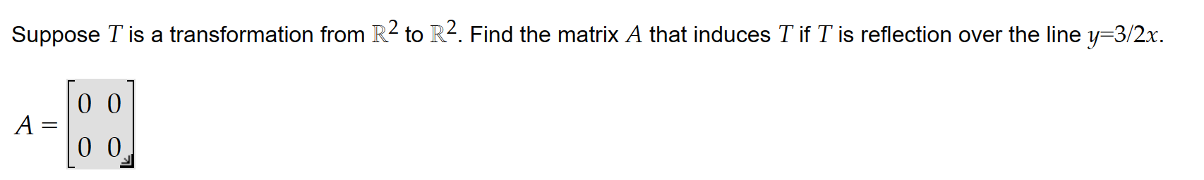 Suppose T is a transformation from R2 to R2. Find