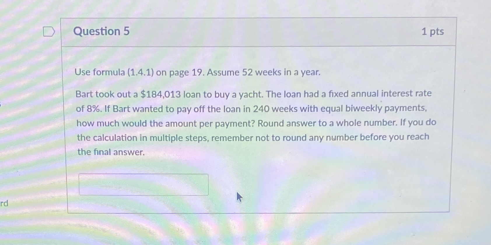 D Question 5 1 pts Use formula (1.4.1) on page