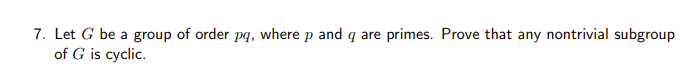 7. Let G be a group of order pq, where p and q