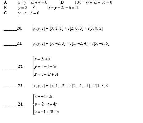 A x-y- 27+4 =0 D 13x - 7y+ 2z+ 16 =0 B Y - 2 E