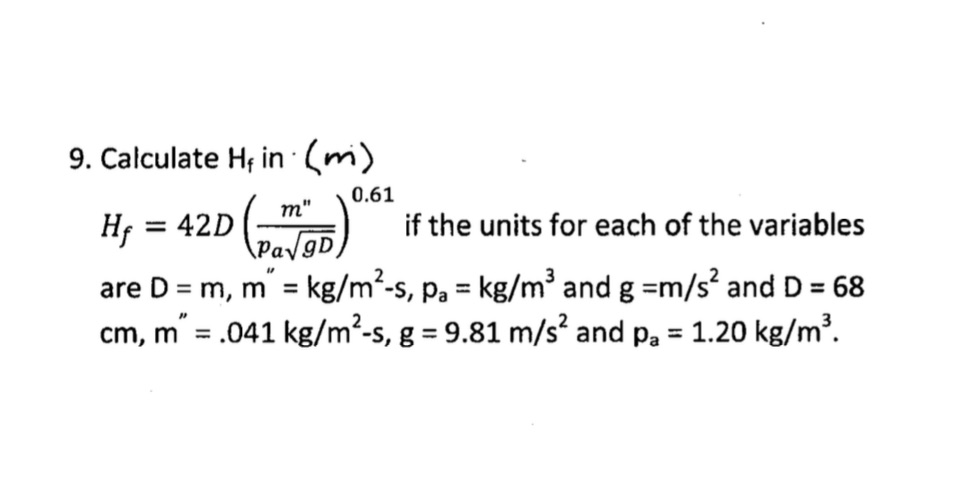 Convert units carefully 9. Calculate H, in . ( m)