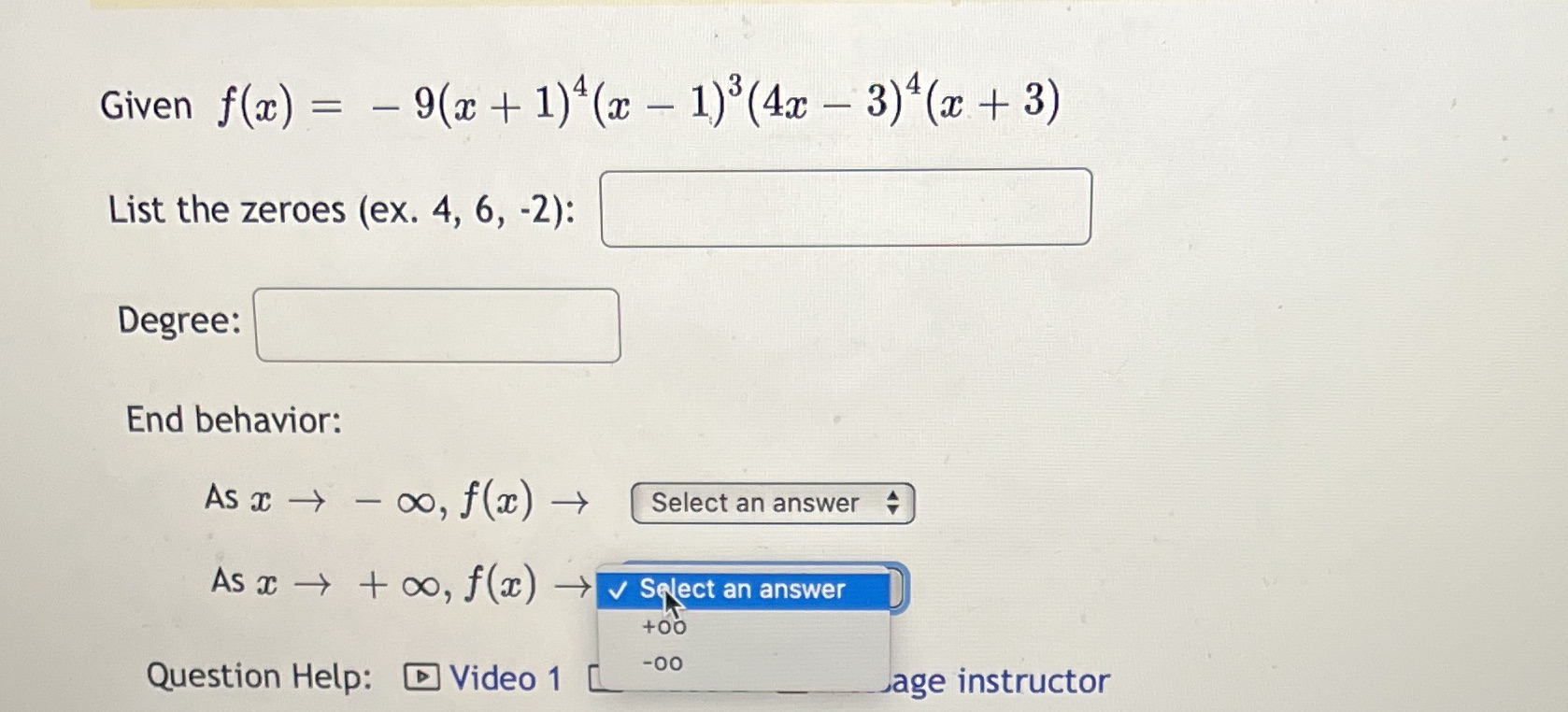Given f(x) = - 9(x + 1)4(x - 1)3(4x - 3)4(x + 3)
