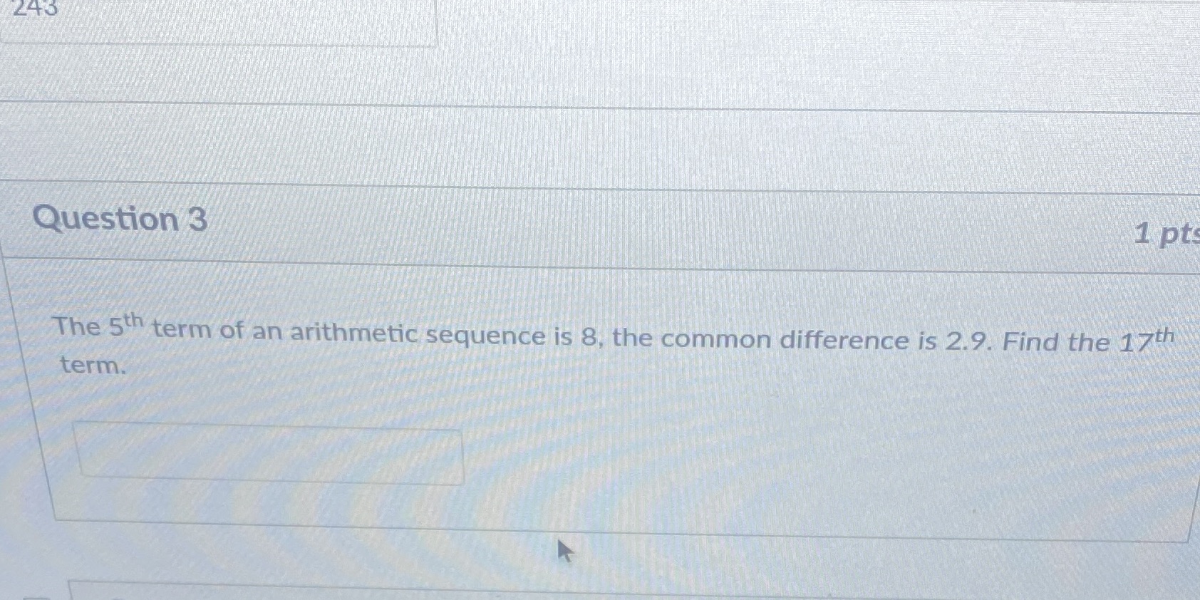 245 Question 3 1 pts The 5th term of an