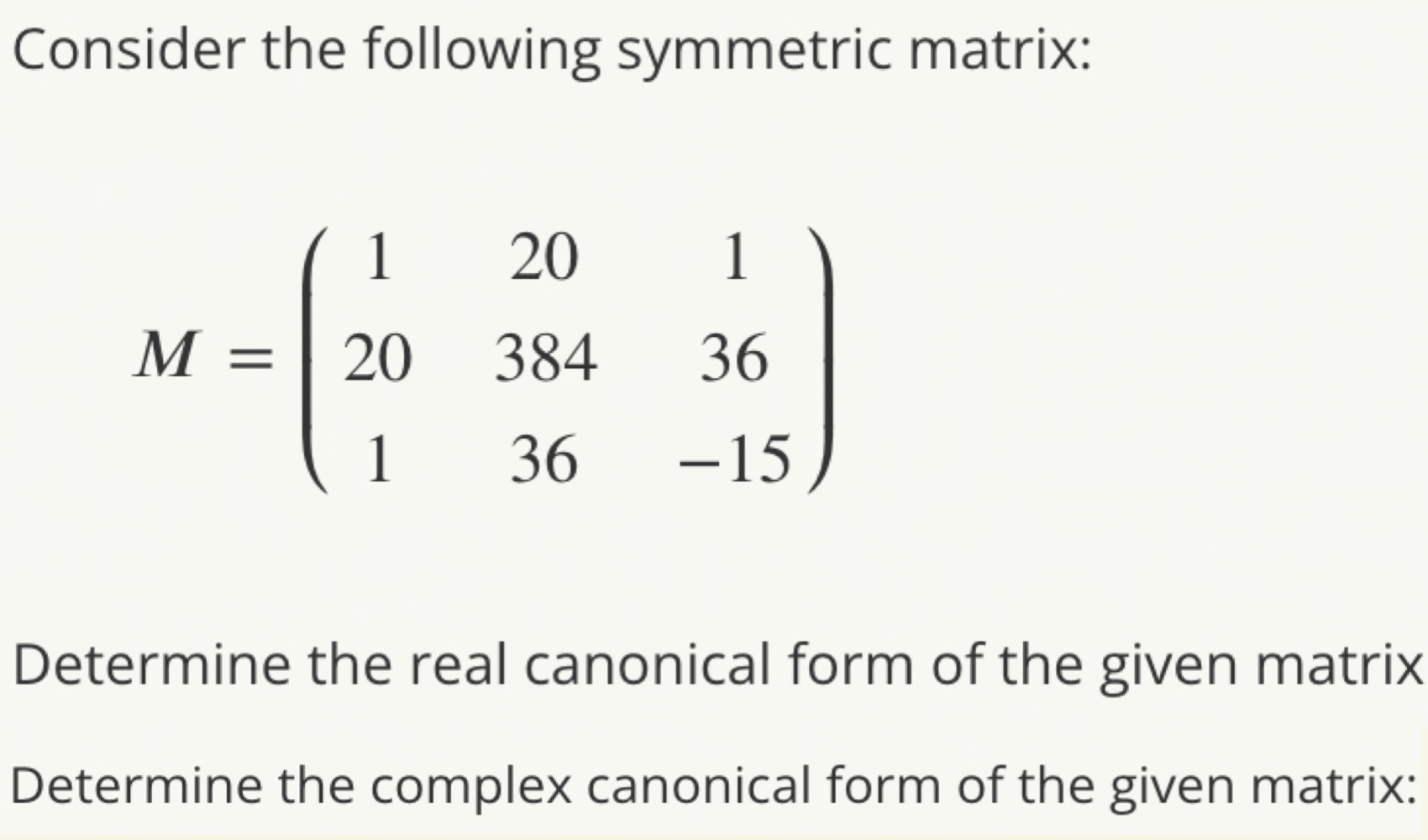 Consider the following symmetric matrix: 1 20 1 M