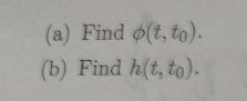 6. Consider sin(t) since |+ sin(t)a) Find o(t, to