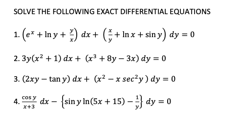 SOLVE THE FOLLOWING EXACT DIFFERENTIAL EQUATIONS