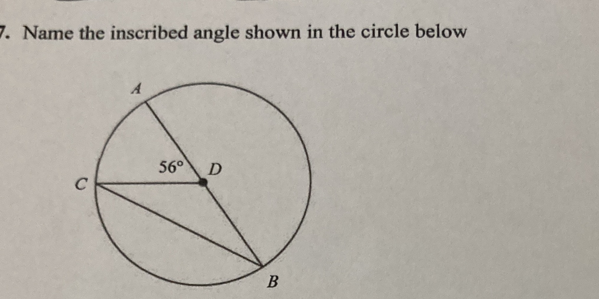 . Name the inscribed angle shown in the circle