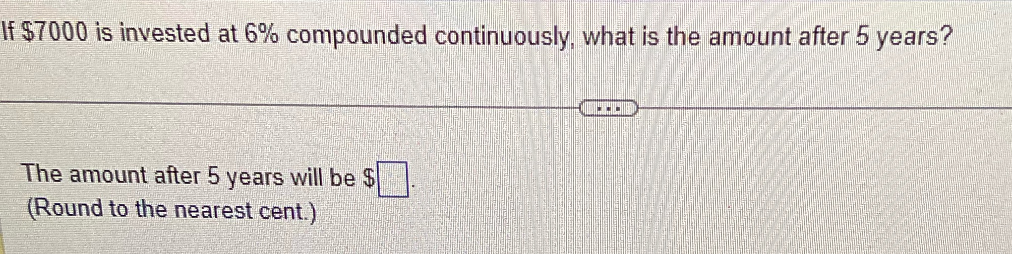 Algebra If $7000 is invested at 6% compounded