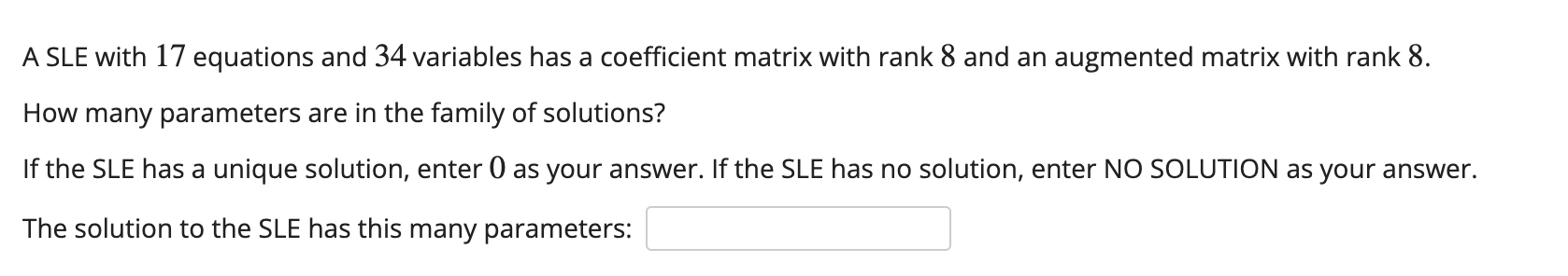 A SLE with 17 equations and 34 variables has a