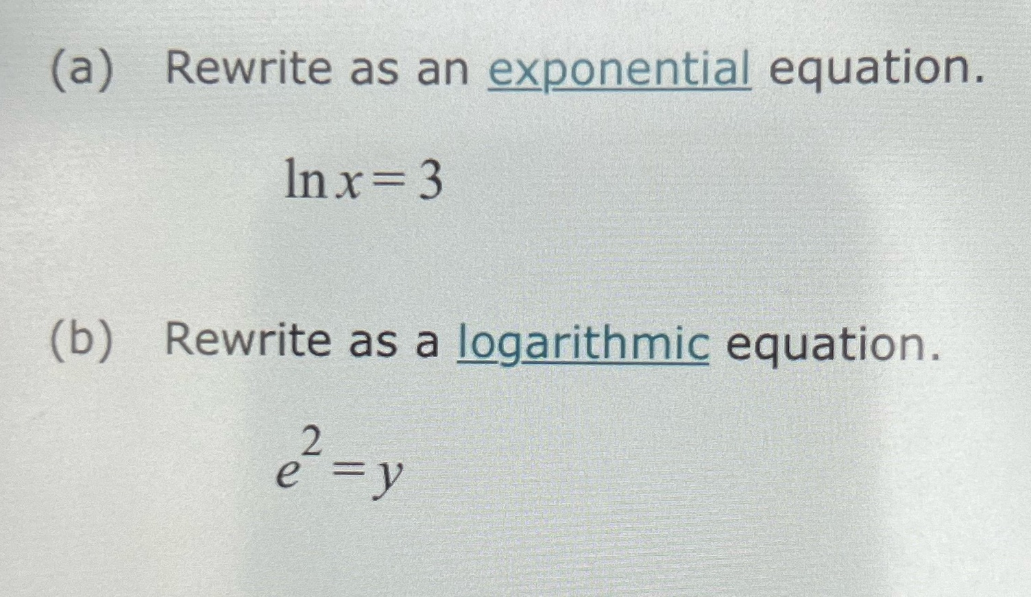 (a) Rewrite as an exponential equation. Inx = 3