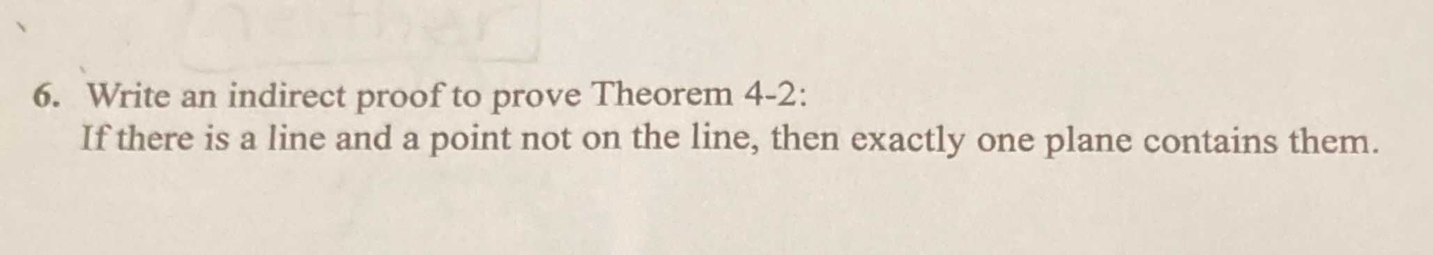 6. Write an indirect proof to prove Theorem 4-2: