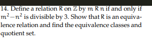 14. Define a relation R on Z by m R n if and only