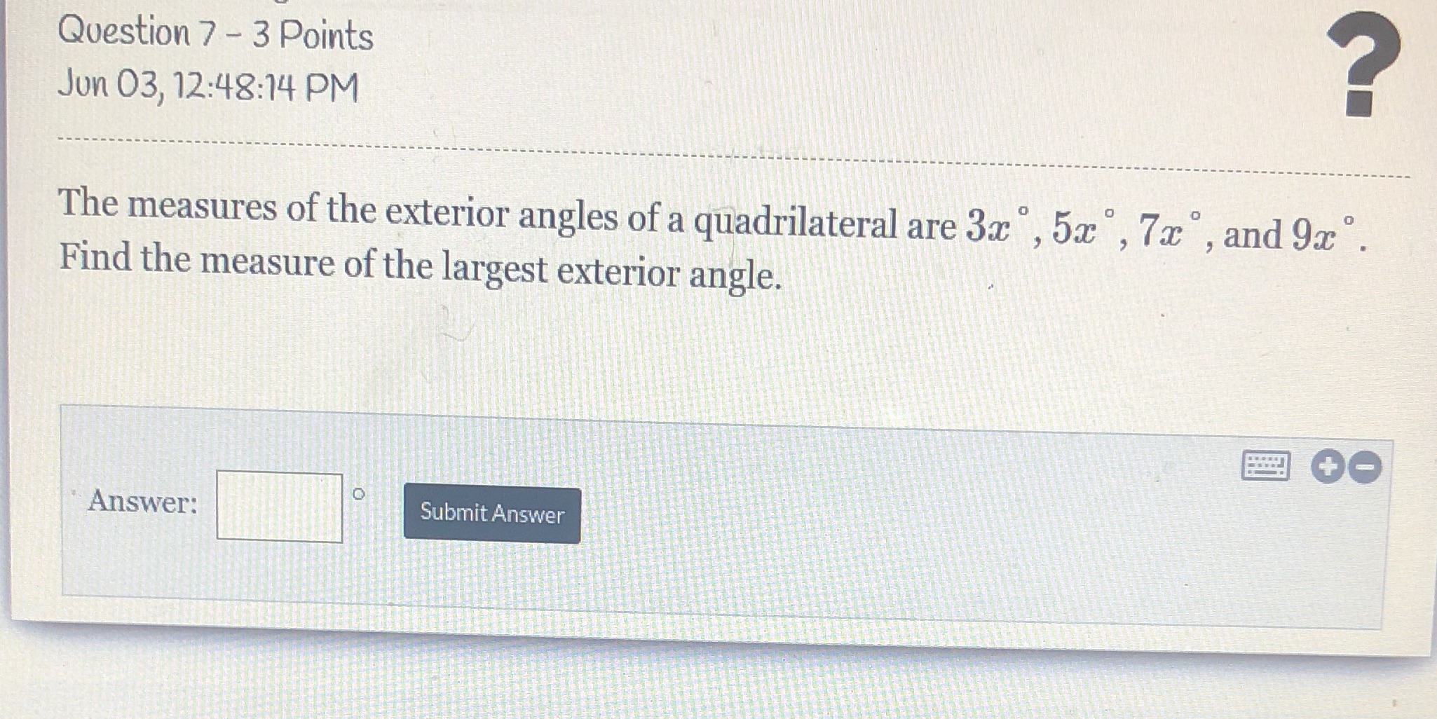 Question 7 - 3 Points Jun 03, 12:48:14 PM The