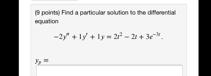 (9 points) Find a particular solution to the