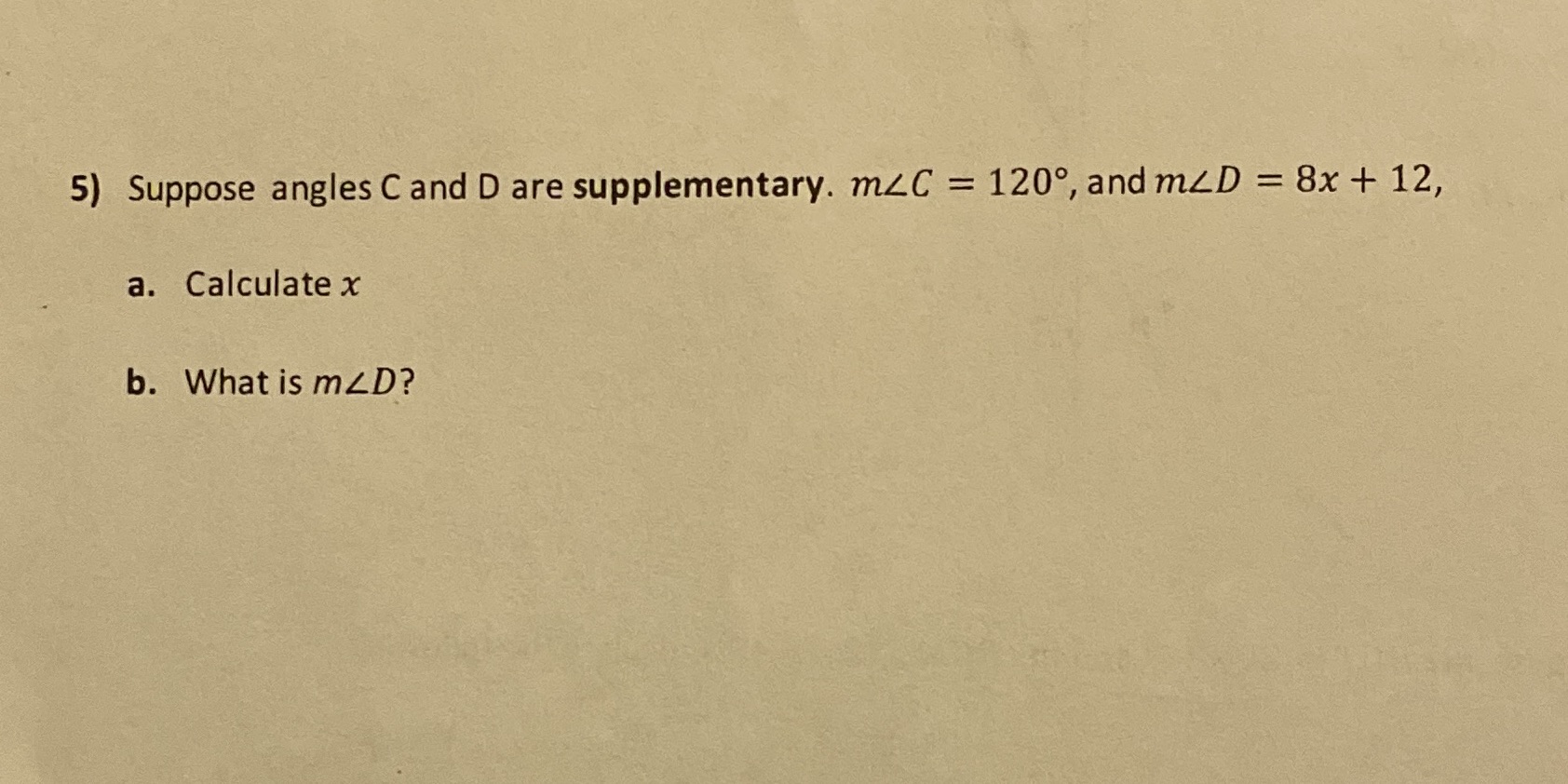 5) Suppose angles C and D are supplementary. mZC