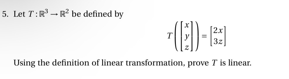 5. Let T: R3 - R2 be defined by [2x 3z Using the