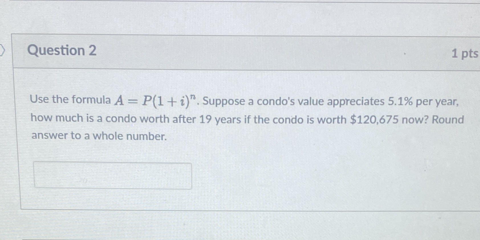 Question 2 1 pts Use the formula A = P(1 + 2)".