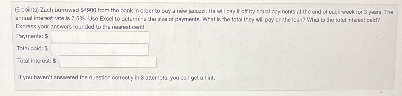 (6 points) Zach borrowed $4900 from the bank in
