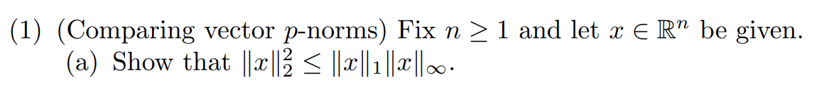 (1) (Comparing vector p-norms) Fix n 2 1 and let