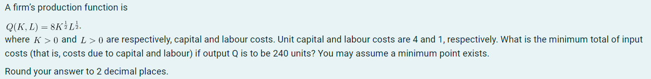 A rm's production function is Q{K,L) = am; where