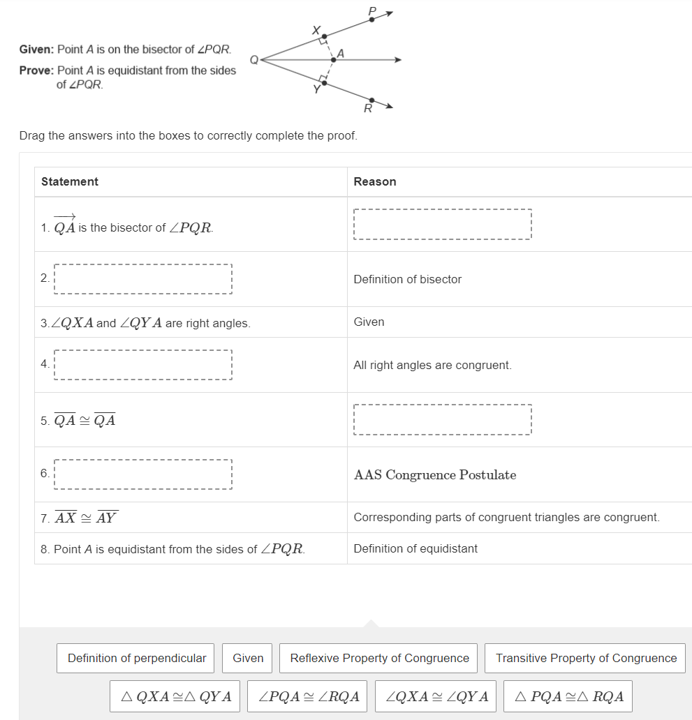 P X Given: Point A is on the bisector of ZPQR. A