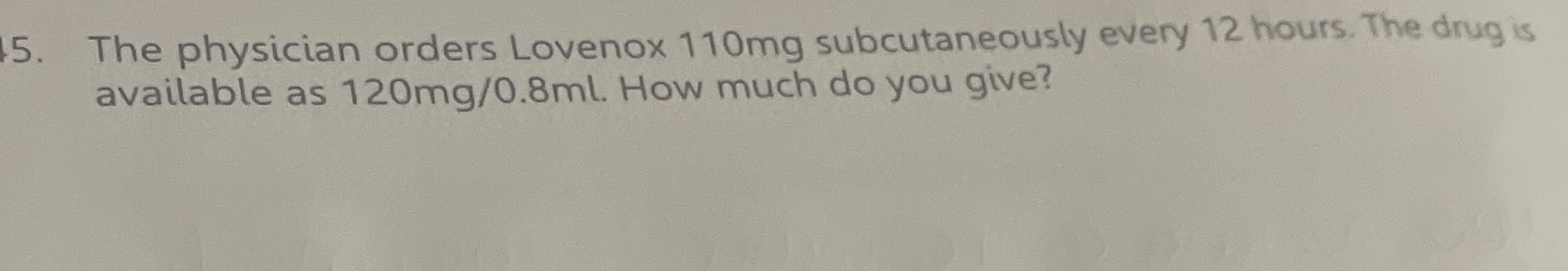 5. The physician orders Lovenox 110mg
