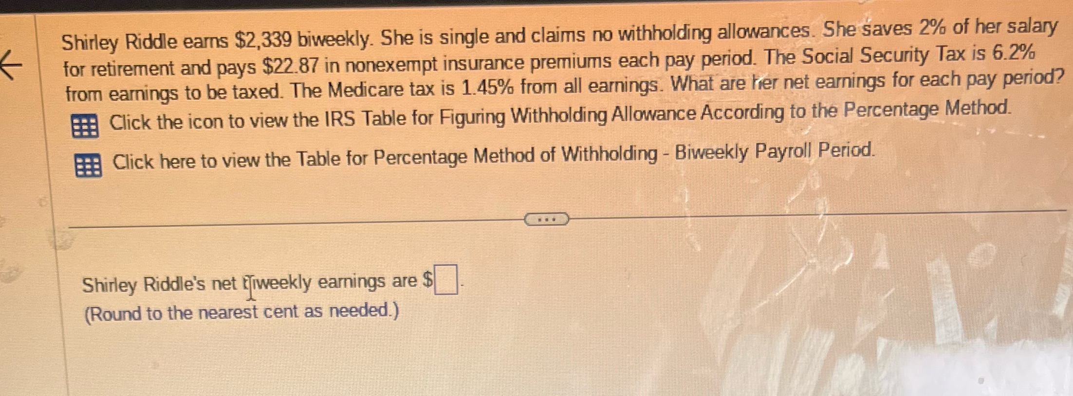 Shirley Riddle earns $2,339 biweekly. She is