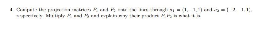 4. Compute the projection matrices Pi and P2 onto
