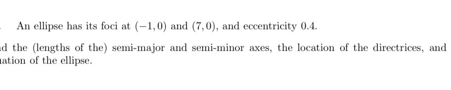 An ellipse has its fcci at (1,0) and (7,0), and
