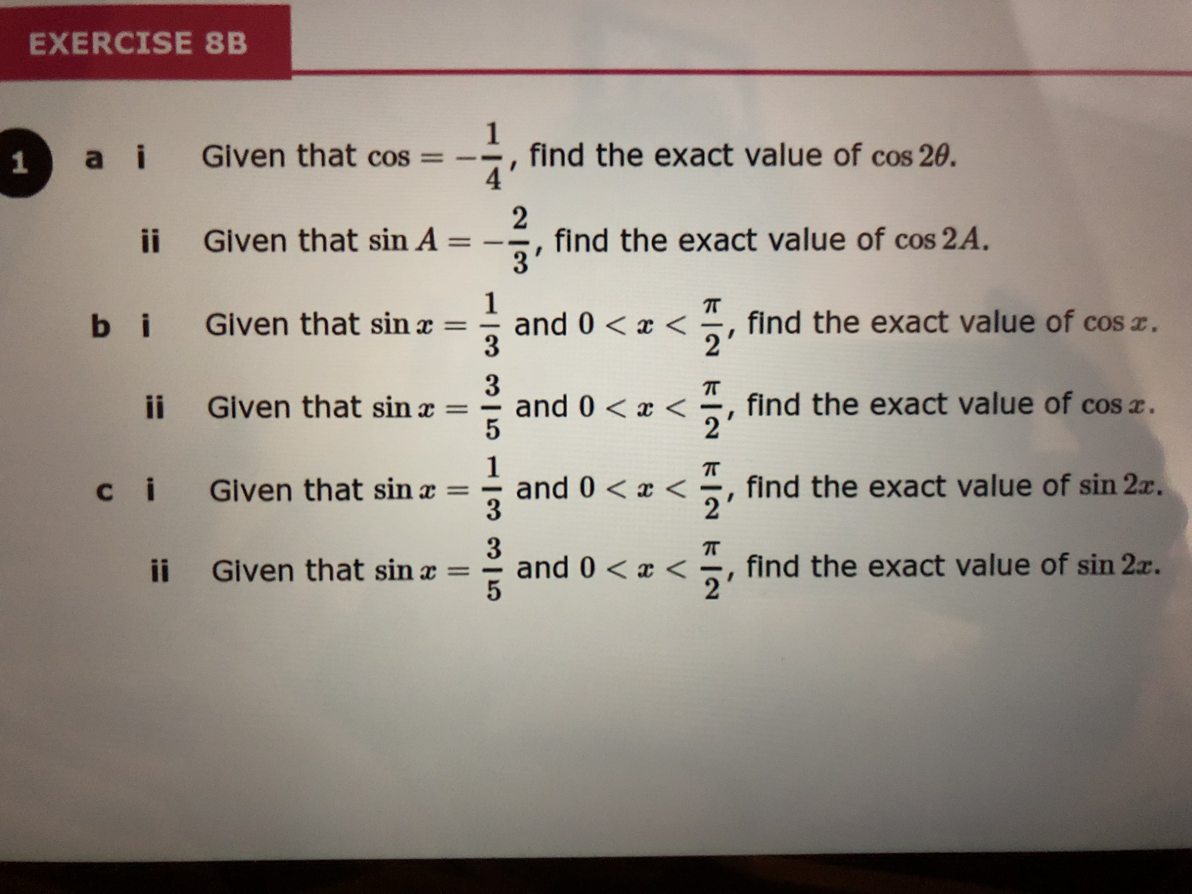 EXERCISE 8B 1 a i Given that cos = - 4 find the