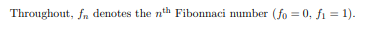 Throughout, f, denotes the n Fibonnaci number (fo