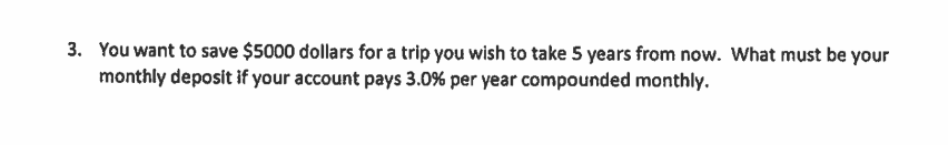 3. You want to save $5000 dollars for a trip you