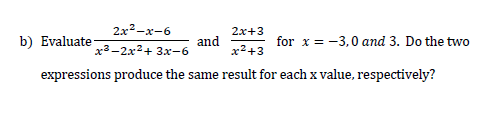-2-x-6 2x+3 b) Evaluate and for x = -3,0 and 3.
