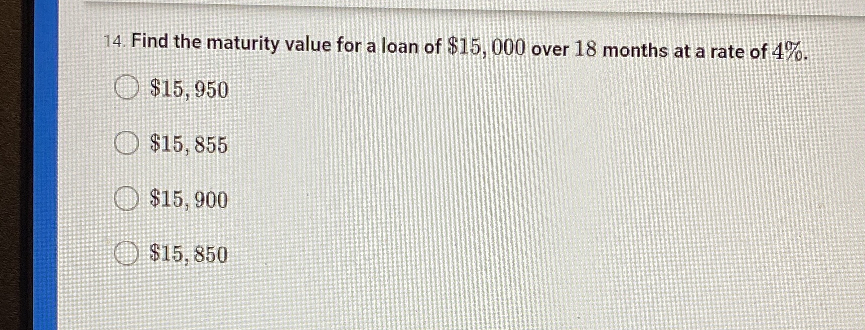 14. Find the maturity value for a loan of $15,