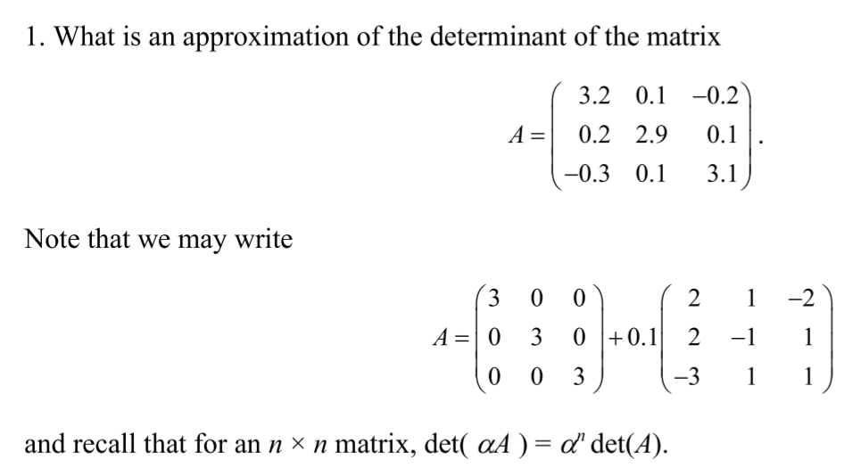 1. What is an approximation of the determinant of