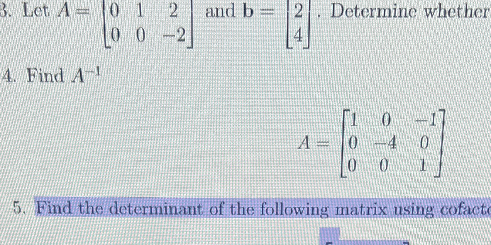 3. Let A = and b = 2 Determine whether 0 0 -2 4.