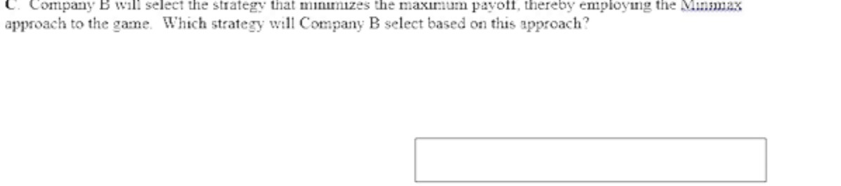 C. Company B will select the strategy that