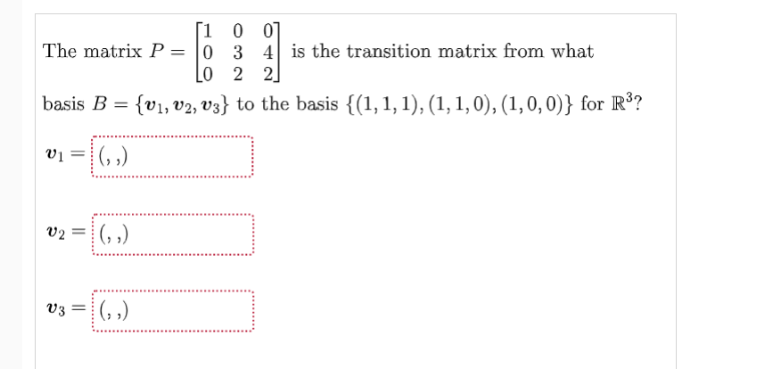 1 0 0 The matrix P = [:0 3 4] is the transition