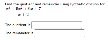 \fFind the quotient and remainder using synthetic