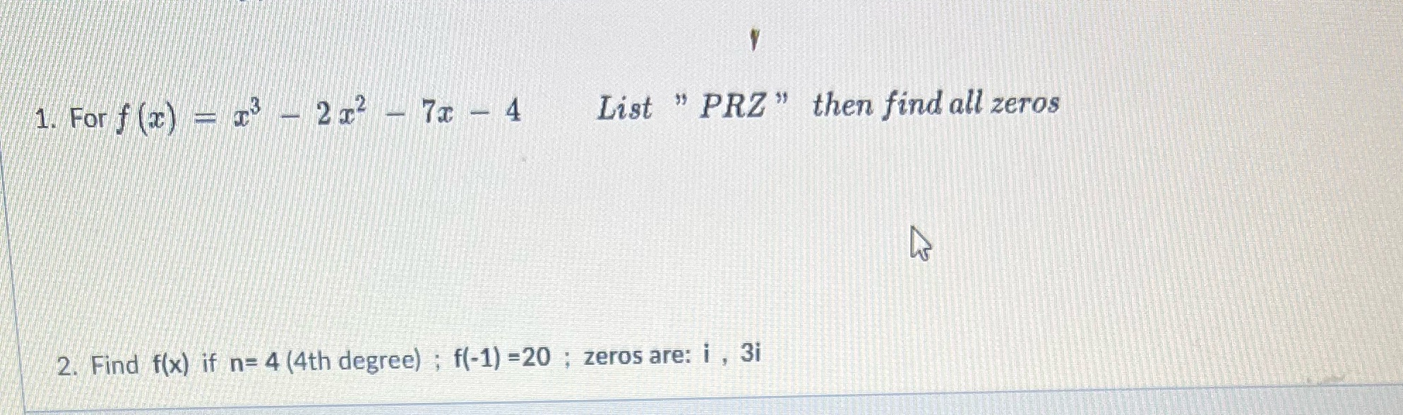 1. For f (a) - x3 - 2x2 - 7x - 4 List " PRZ" then