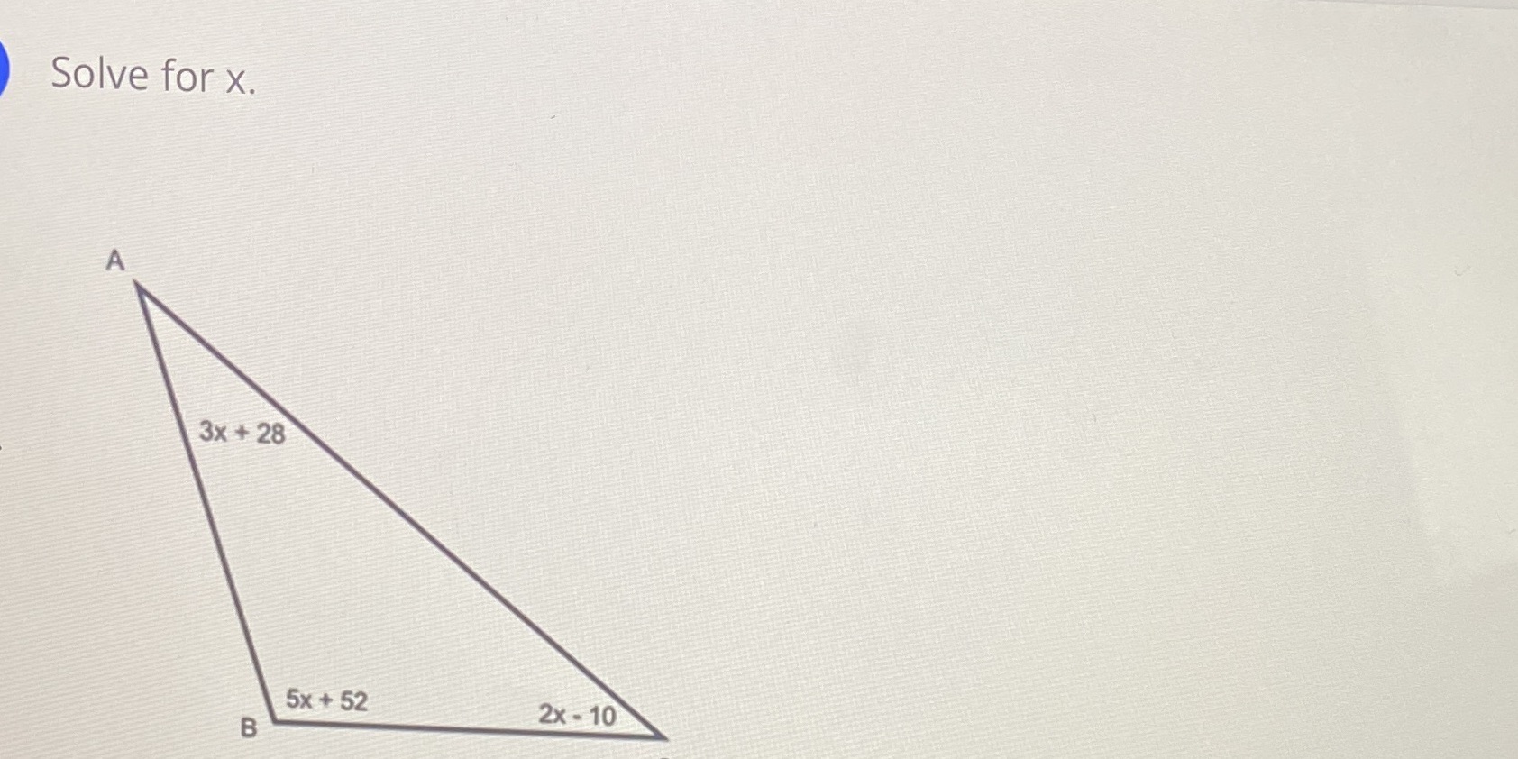 Math solve for x. Solve for x. A 3x + 28 5x + 52